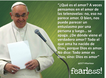Qué es el amor?¿De dónde viene el verdadero amor?» Papa Francisco «  fearless!